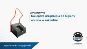 Read more about the article Najlepsze urządzenia do higieny obuwia w zakładzie