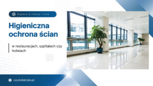 Read more about the article Higieniczna ochrona ścian w restauracjach, szpitalach czy hotelach