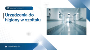 Read more about the article Urządzenia do higieny w szpitalu